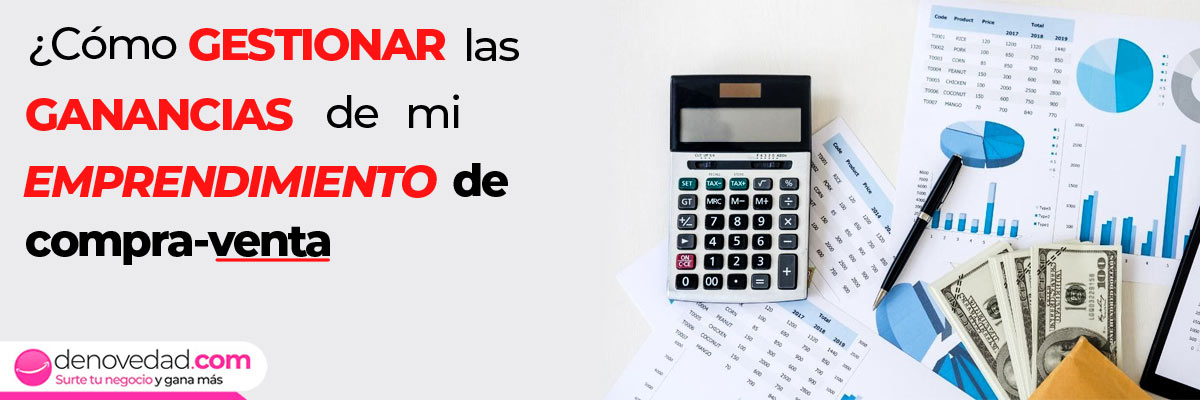 ¿Cómo gestionar las ganancias de mi emprendimiento de compra/venta?