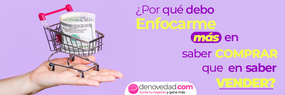 ¿Por qué debo enfocarme más en saber comprar que en saber vender?