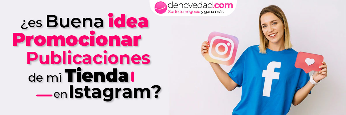 ¿Es buena idea promocionar publicaciones de mi tienda en Instagram?