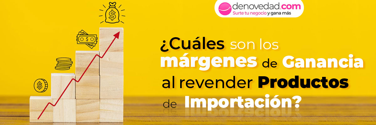 ¿Cuáles son los márgenes de ganancia al revender productos de importación?